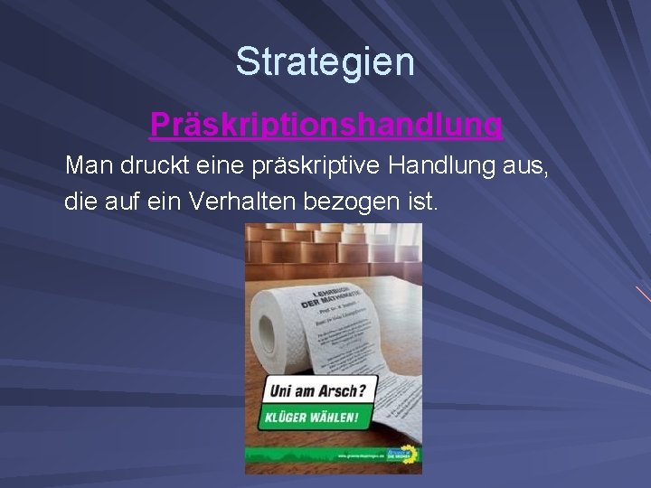 Strategien Präskriptionshandlung Man druckt eine präskriptive Handlung aus, die auf ein Verhalten bezogen ist.