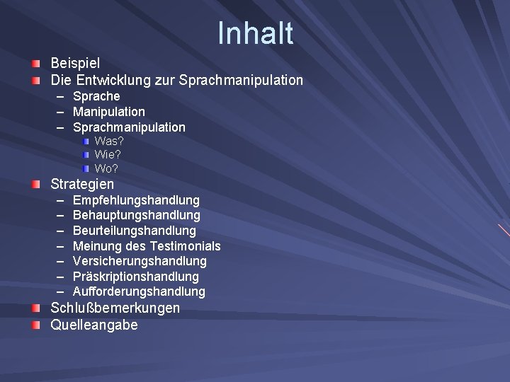 Inhalt Beispiel Die Entwicklung zur Sprachmanipulation – – – Sprache Manipulation Sprachmanipulation Was? Wie?