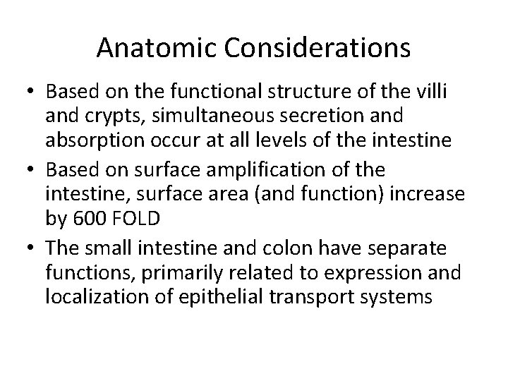 Anatomic Considerations • Based on the functional structure of the villi and crypts, simultaneous