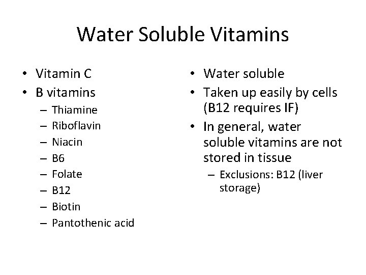 Water Soluble Vitamins • Vitamin C • B vitamins – – – – Thiamine