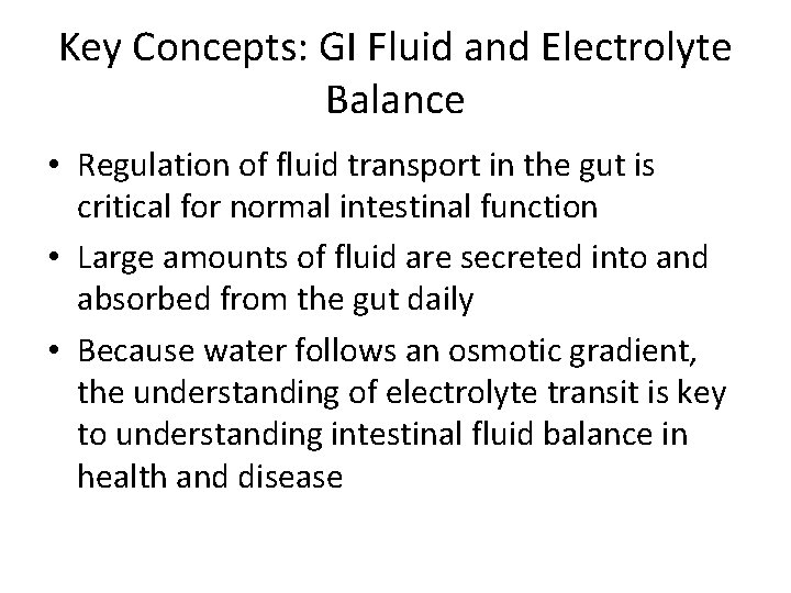 Key Concepts: GI Fluid and Electrolyte Balance • Regulation of fluid transport in the