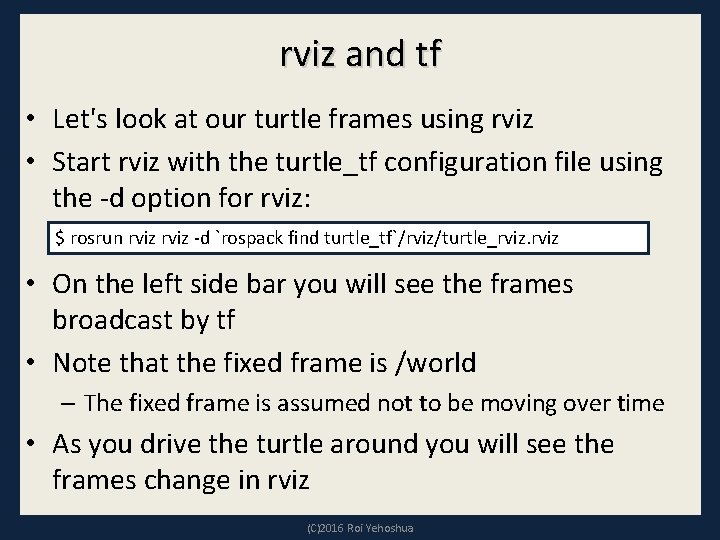 rviz and tf • Let's look at our turtle frames using rviz • Start