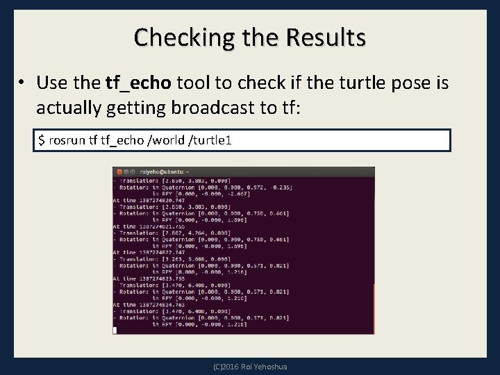 Checking the Results • Use the tf_echo tool to check if the turtle pose