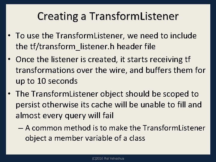 Creating a Transform. Listener • To use the Transform. Listener, we need to include