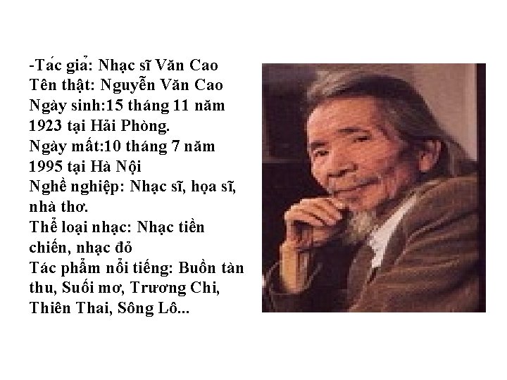 -Ta c gia : Nhạc sĩ Văn Cao Tên thật: Nguyễn Văn Cao Ngày -Ta c gia : Nhạc sĩ Văn Cao Tên thật: Nguyễn Văn Cao Ngày