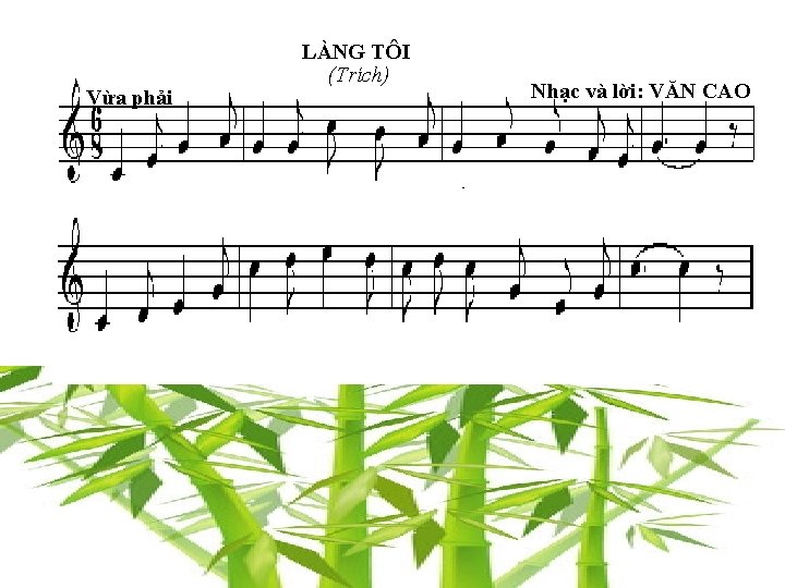 Vừa phải LÀNG TÔI (Trích) Nhạc và lời: VĂN CAO 