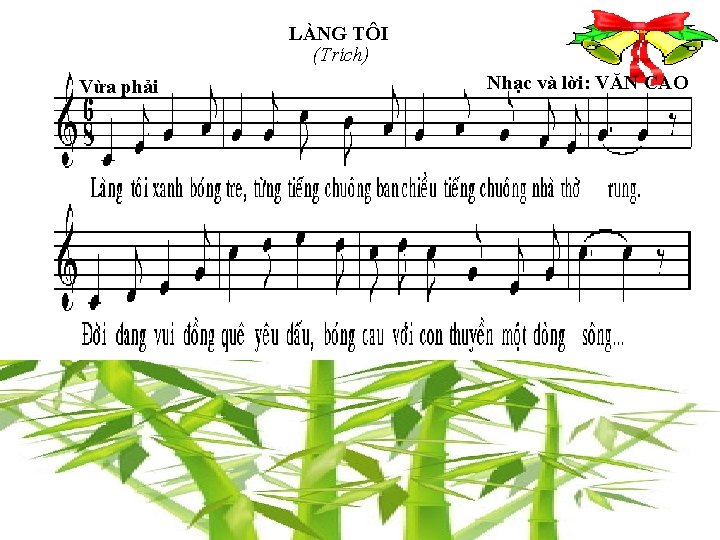 LÀNG TÔI (Trích) Vừa phải Nhạc và lời: VĂN CAO 