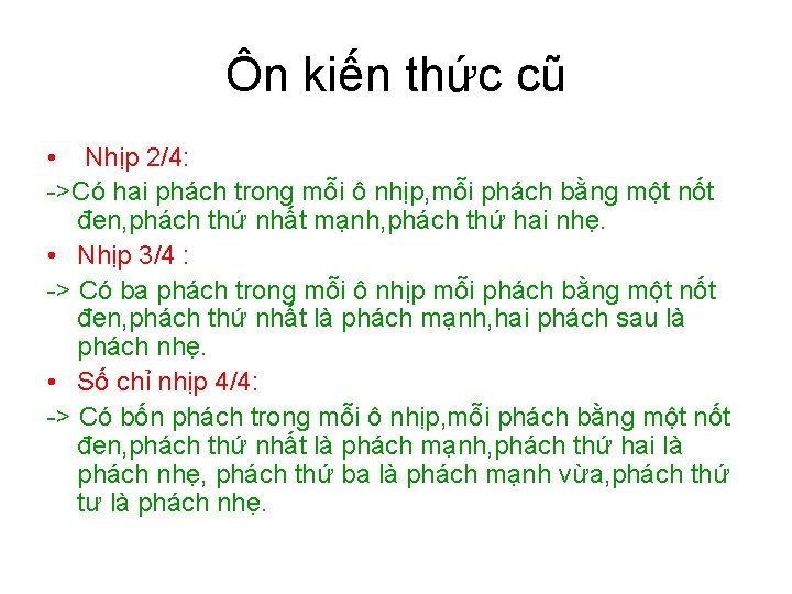 Ôn kiến thức cũ • Nhịp 2/4: ->Có hai phách trong mỗi ô nhịp,