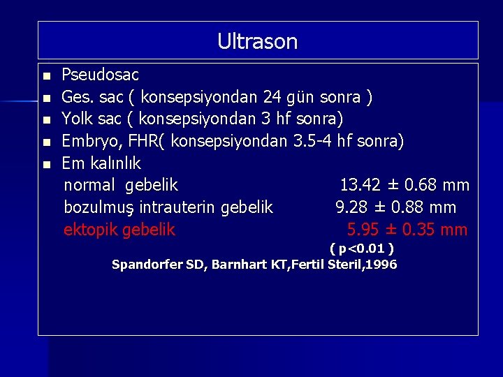 Ultrason Pseudosac n Ges. sac ( konsepsiyondan 24 gün sonra ) n Yolk sac