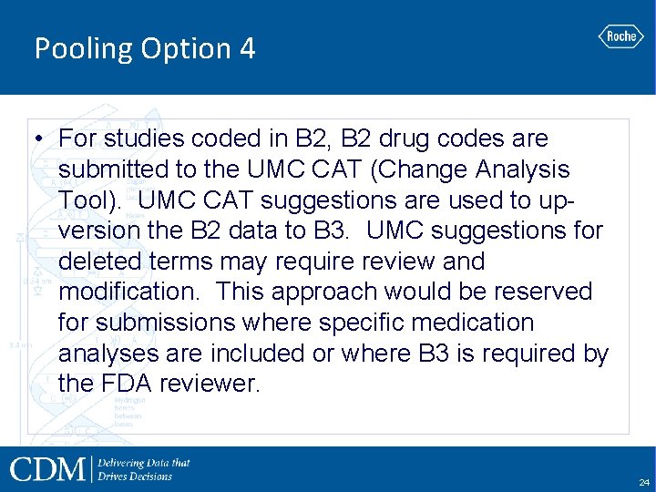 Pooling Option 4 • For studies coded in B 2, B 2 drug codes