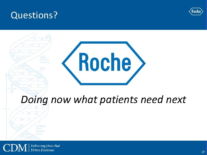 Questions? Doing now what patients need next 27 