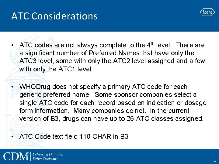ATC Considerations • ATC codes are not always complete to the 4 th level.