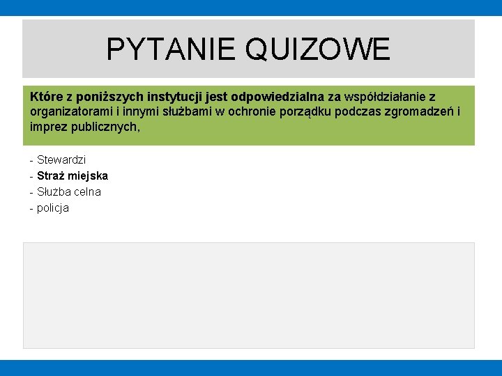 PYTANIE QUIZOWE Które z poniższych instytucji jest odpowiedzialna za współdziałanie z organizatorami i innymi