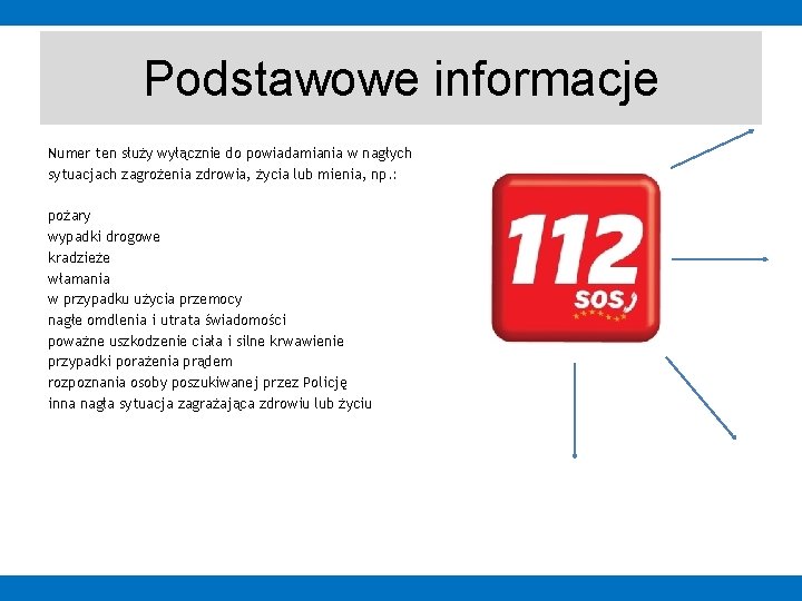 Podstawowe informacje Numer ten służy wyłącznie do powiadamiania w nagłych sytuacjach zagrożenia zdrowia, życia