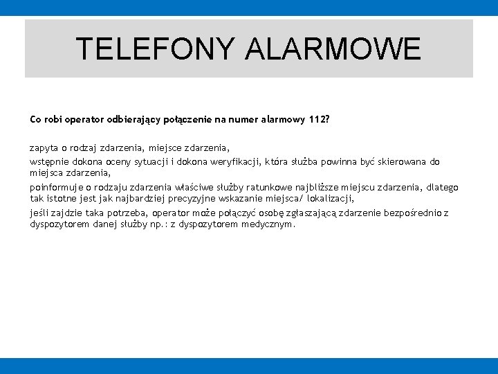 TELEFONY ALARMOWE Co robi operator odbierający połączenie na numer alarmowy 112? zapyta o rodzaj