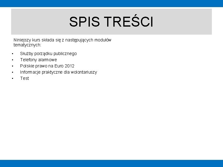SPIS TREŚCI Niniejszy kurs składa się z następujących modułów tematycznych: • • • Służby