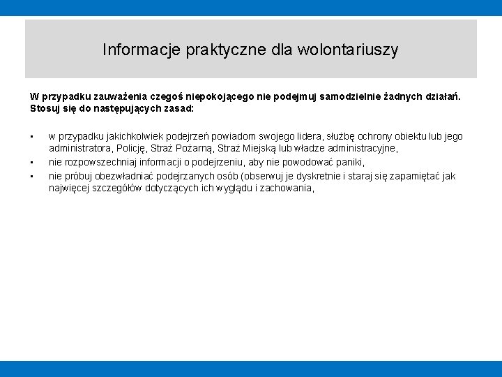 Informacje praktyczne dla wolontariuszy W przypadku zauważenia czegoś niepokojącego nie podejmuj samodzielnie żadnych działań.