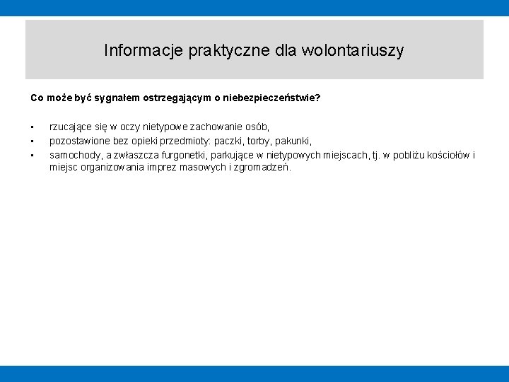 Informacje praktyczne dla wolontariuszy Co może być sygnałem ostrzegającym o niebezpieczeństwie? • • •