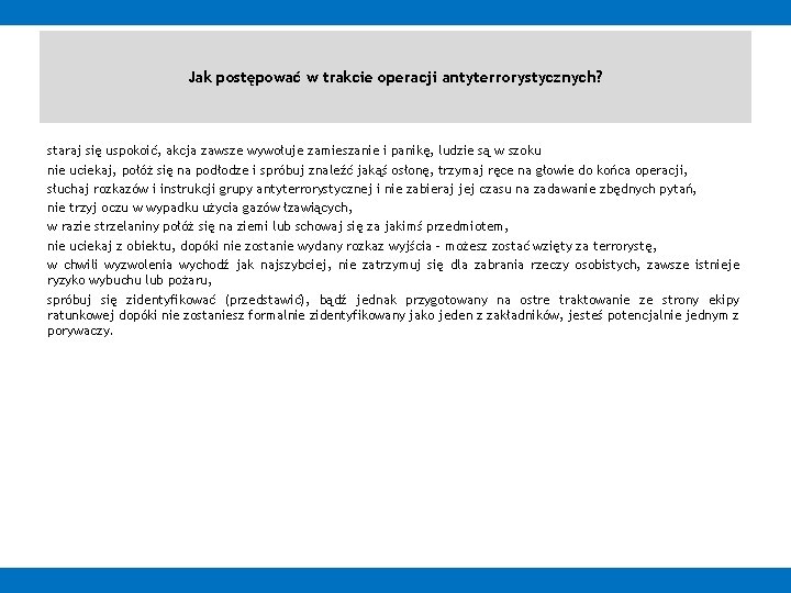 Jak postępować w trakcie operacji antyterrorystycznych? staraj się uspokoić, akcja zawsze wywołuje zamieszanie i