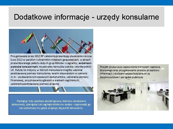 Dodatkowe informacje - urzędy konsularne Przygotowane przez MSZ RP założenia przewidują utworzenie na czas