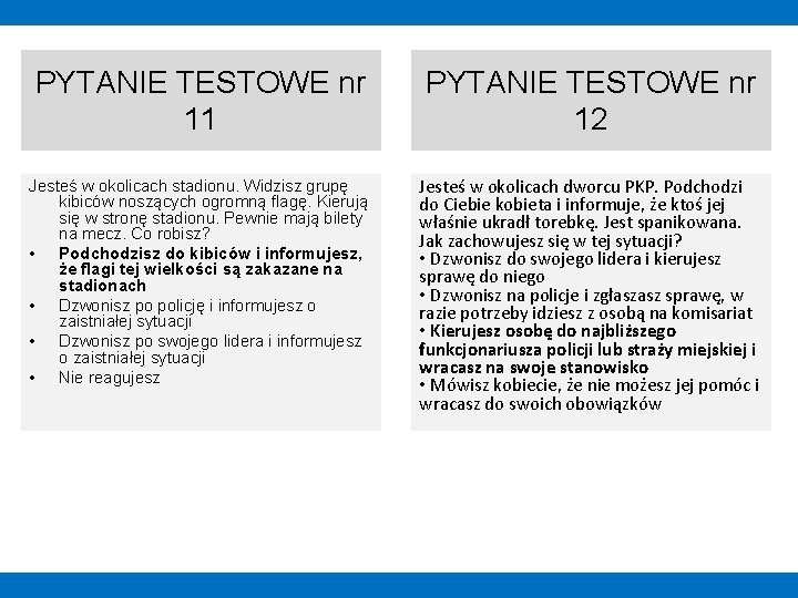 PYTANIE TESTOWE nr 11 PYTANIE TESTOWE nr 12 Jesteś w okolicach stadionu. Widzisz grupę