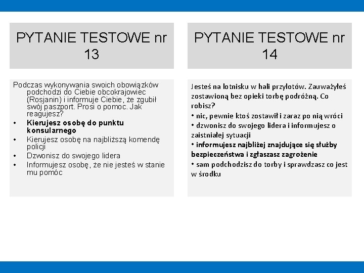 PYTANIE TESTOWE nr 13 Podczas wykonywania swoich obowiązków podchodzi do Ciebie obcokrajowiec (Rosjanin) i