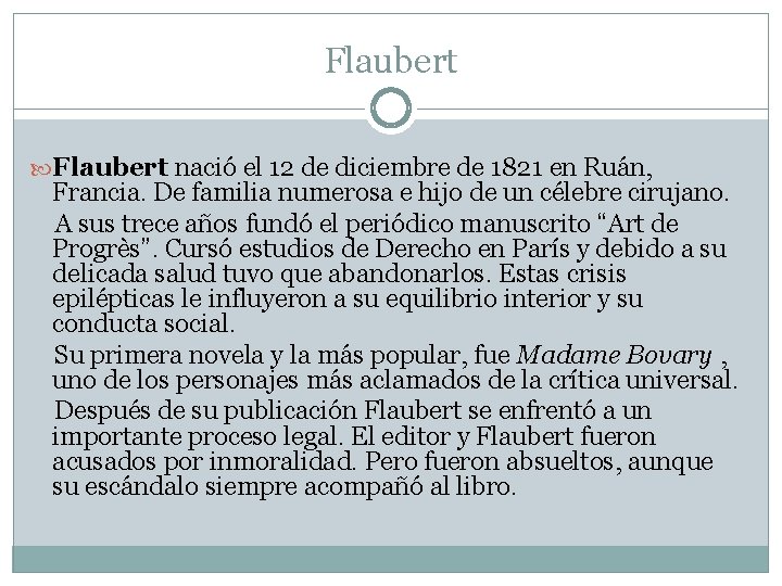 Flaubert nació el 12 de diciembre de 1821 en Ruán, Francia. De familia numerosa