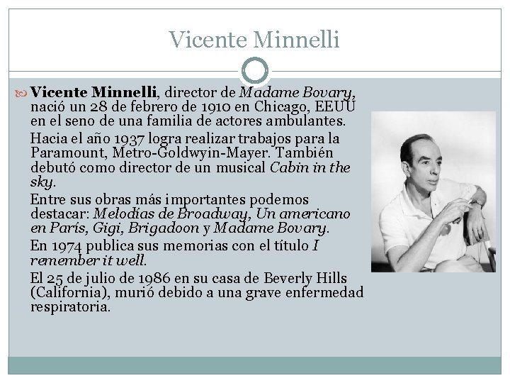 Vicente Minnelli Vicente Minnelli, director de Madame Bovary, nació un 28 de febrero de