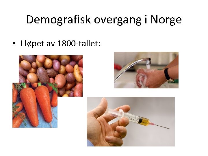 Demografisk overgang i Norge • I løpet av 1800 -tallet: 