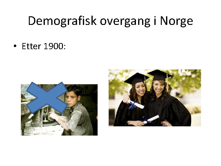 Demografisk overgang i Norge • Etter 1900: 
