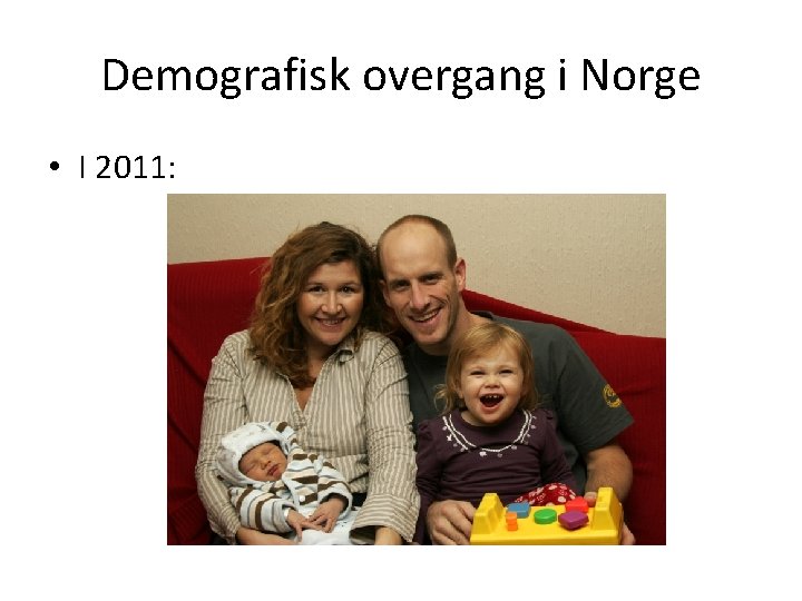 Demografisk overgang i Norge • I 2011: 