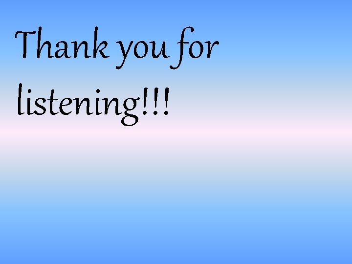 Thank you for listening!!! 