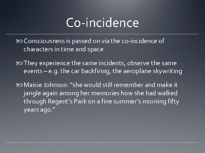 Co-incidence Consciousness is passed on via the co-incidence of characters in time and space