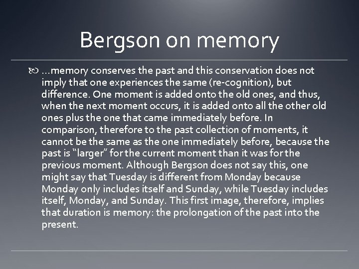Bergson on memory …memory conserves the past and this conservation does not imply that