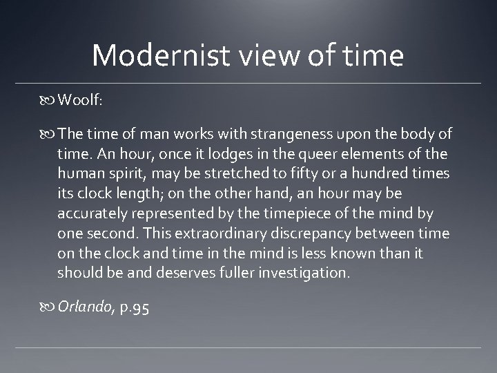 Modernist view of time Woolf: The time of man works with strangeness upon the