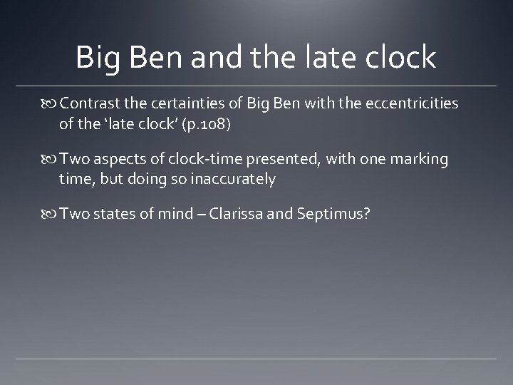 Big Ben and the late clock Contrast the certainties of Big Ben with the