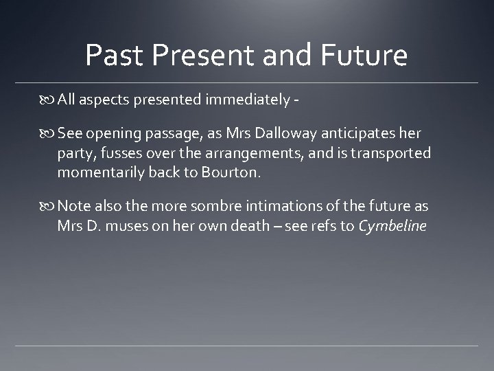 Past Present and Future All aspects presented immediately See opening passage, as Mrs Dalloway