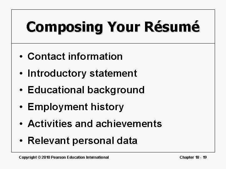Composing Your Résumé • Contact information • Introductory statement • Educational background • Employment