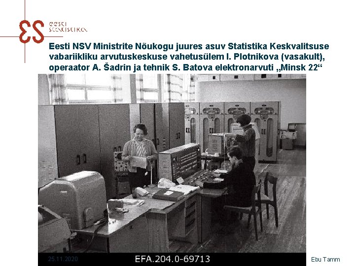 Eesti NSV Ministrite Nõukogu juures asuv Statistika Keskvalitsuse vabariikliku arvutuskeskuse vahetusülem I. Plotnikova (vasakult),