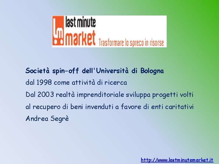 Società spin-off dell'Università di Bologna dal 1998 come attività di ricerca Dal 2003 realtà