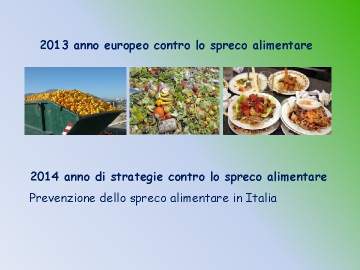2013 anno europeo contro lo spreco alimentare 2014 anno di strategie contro lo spreco