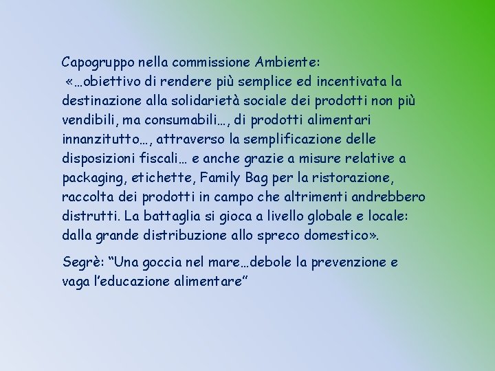 Capogruppo nella commissione Ambiente: «…obiettivo di rendere più semplice ed incentivata la destinazione alla