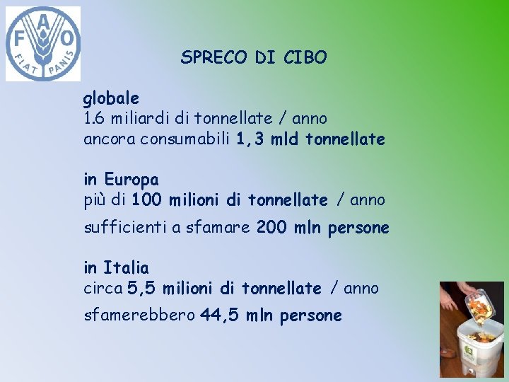 SPRECO DI CIBO globale 1. 6 miliardi di tonnellate / anno ancora consumabili 1,