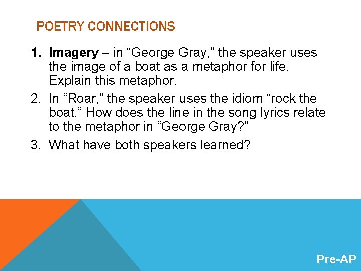 POETRY CONNECTIONS 1. Imagery – in “George Gray, ” the speaker uses the image