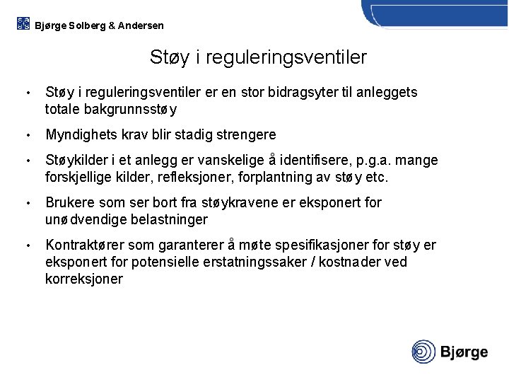 Bjørge Solberg & Andersen Støy i reguleringsventiler • Støy i reguleringsventiler er en stor