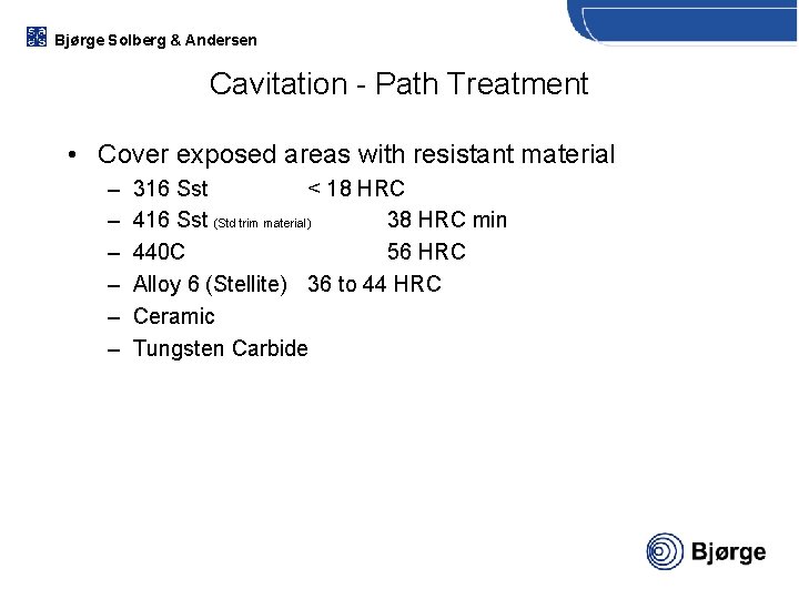 Bjørge Solberg & Andersen Cavitation - Path Treatment • Cover exposed areas with resistant