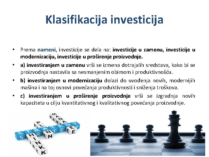 Klasifikacija investicija • Prema nameni, investicije se dela na: investicije u zamenu, investicije u