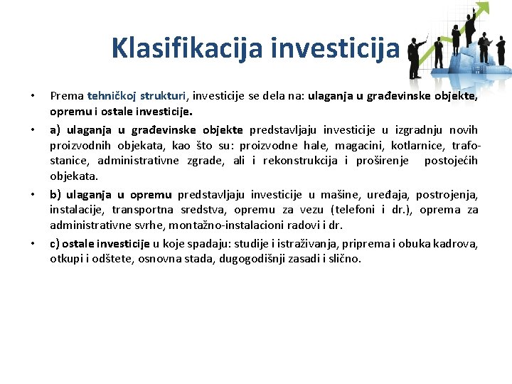 Klasifikacija investicija • • Prema tehničkoj strukturi, investicije se dela na: ulaganja u građevinske