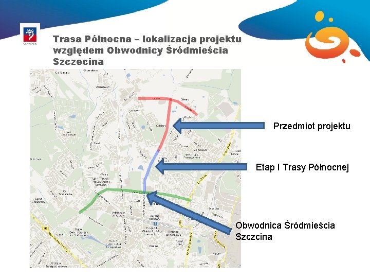 Trasa Północna – lokalizacja projektu względem Obwodnicy Śródmieścia Szczecina Przedmiot projektu Etap I Trasy