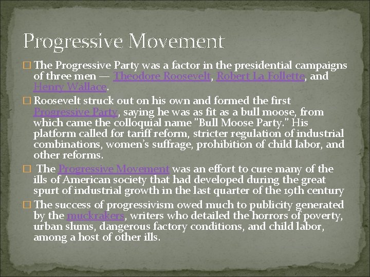 Progressive Movement � The Progressive Party was a factor in the presidential campaigns of